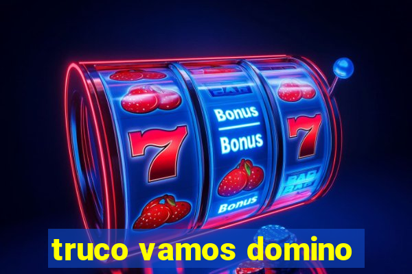 truco vamos domino